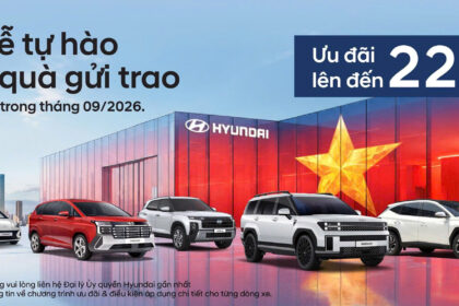 BẢNG GIÁ VÀ ƯU ĐÃI XE HYUNDAI THÁNG 09/2026 – MỪNG ĐẠI LỄ – ƯU ĐÃI ĐẾN 220 TRIỆU ĐỒNG